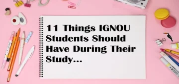 11 Things IGNOU Students Should have During their Study