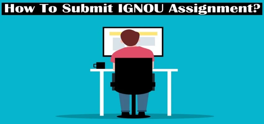 How to Submit IGNOU Assignment for TEE June & Dec 2024?