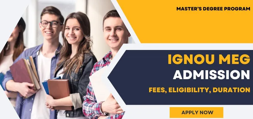 IGNOU MEG Admission 2024: Last Date, Fees, Eligibility, Duration