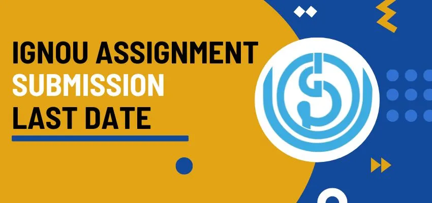 IGNOU Assignment Submission Last Date